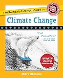 The Politically Incorrect Guide to Climate Change (The Politically Incorrect Guides)