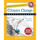 The Politically Incorrect Guide to Climate Change (The Politically Incorrect Guides)