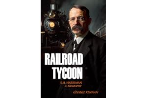 Railroad Tycoon: A Biography of E.H. Harriman