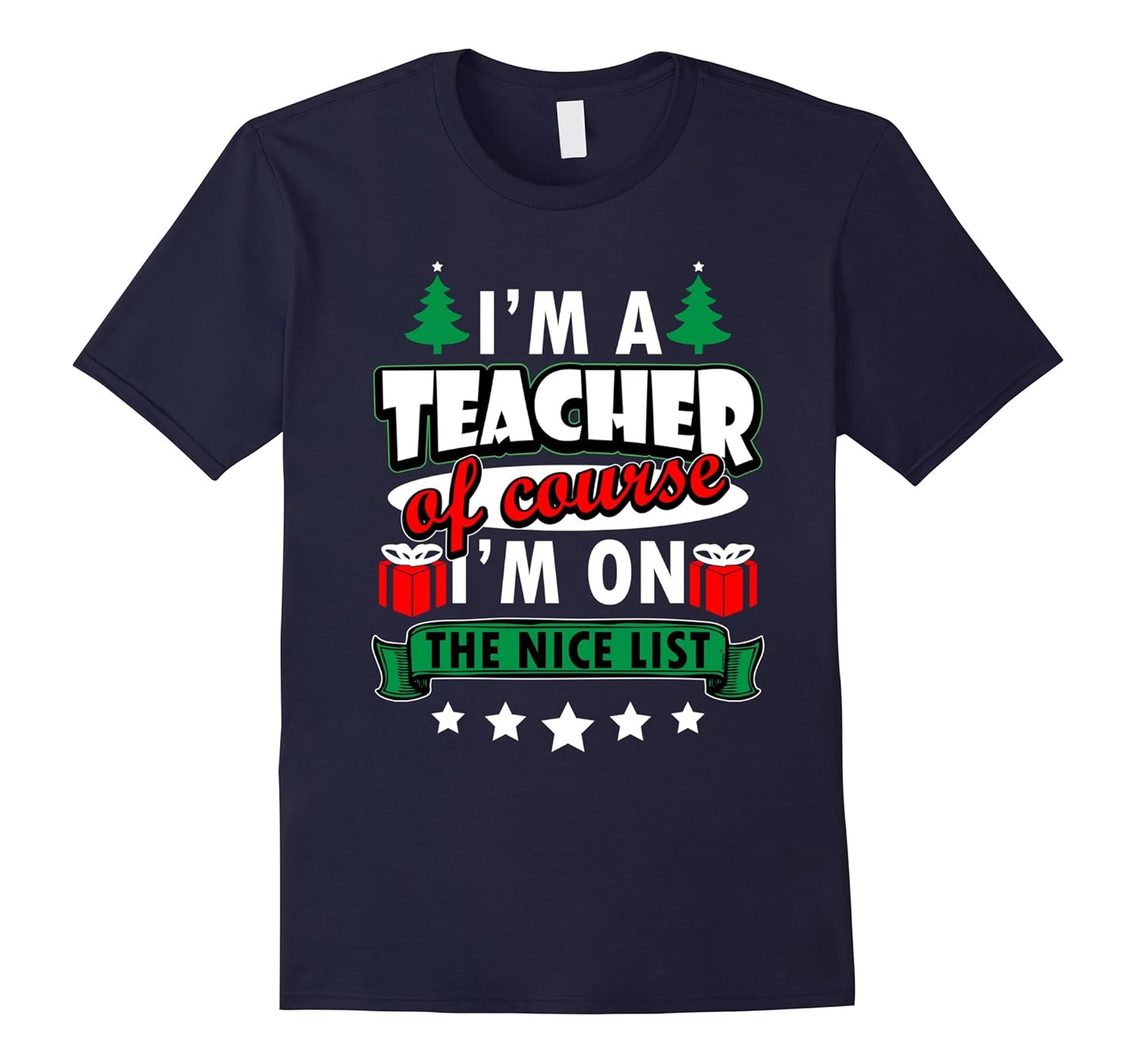 Funny Christmas I'm A Teacher I'm On The Nice List Tee Shirt-ANZ