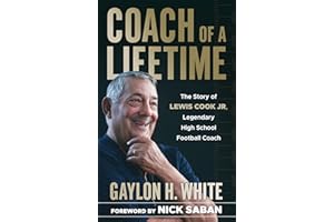 Coach of a Lifetime: The Story of Lewis Cook Jr., Legendary High School Football Coach