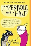Hyperbole and a Half: Unfortunate Situations, Flawed Coping Mechanisms, Mayhem, and Other Things That Happened
