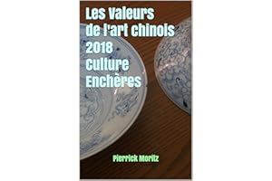 Les Valeurs de l'art chinois 2018 Culture Enchères (French Edition)