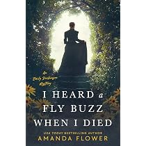 I Heard a Fly Buzz When I Died (An Emily Dickinson Mystery ...