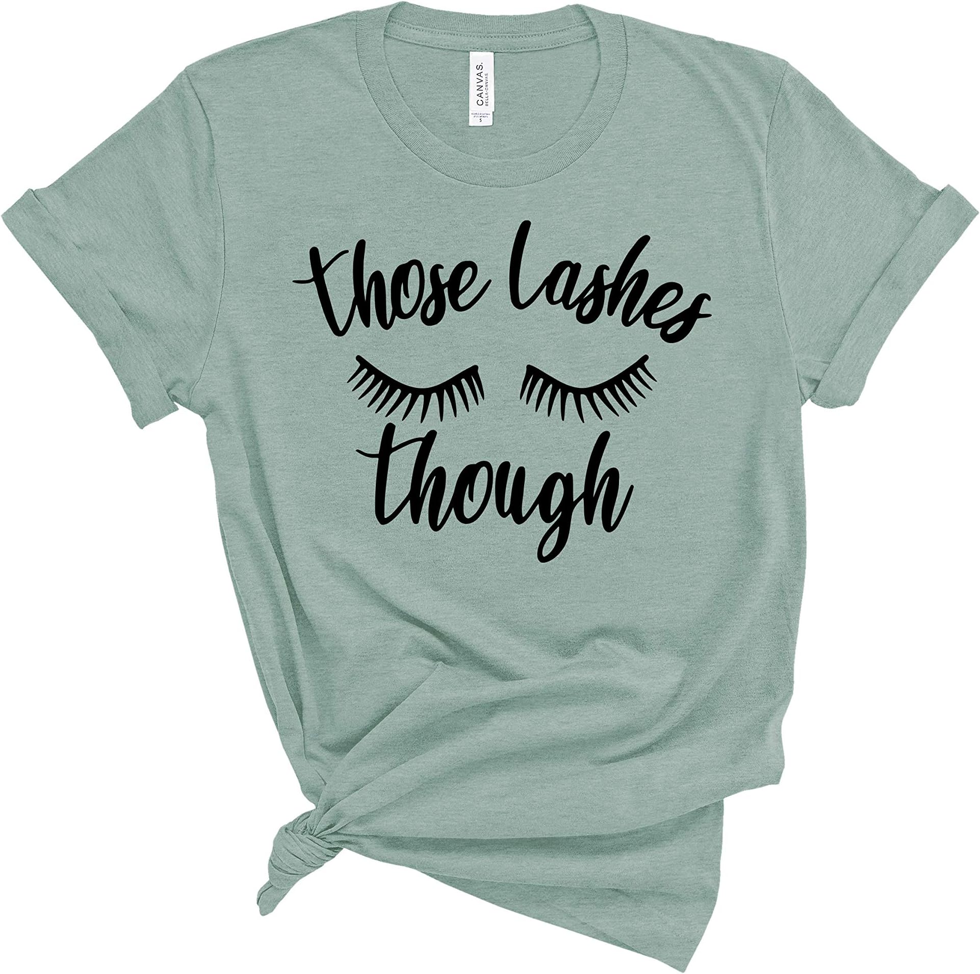 Womens Eyelash Shirt Those Lashes Though Beauty Lashes Girl Artist tee Makeup Beauty T-Shirt