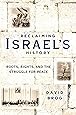 Reclaiming Israel's History: Roots, Rights, and the Struggle for Peace