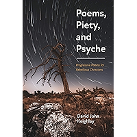 Poems, Piety, and Psyche: Progressive Poems for Rebellious Christians book cover