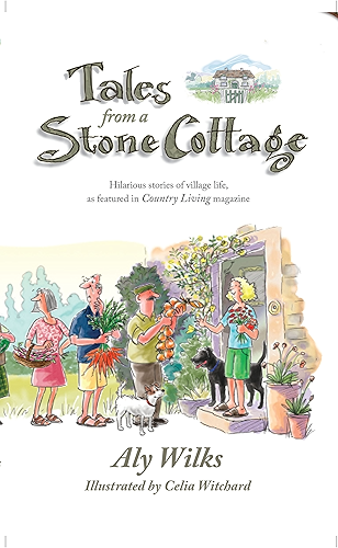 Download Tales From A Stone Cottage: Hilarious Stories Of Village Life As Featured In Country Living Magazine (English Edition) PDF