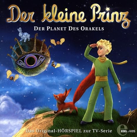 Der kleine Prinz - Der Planet des Orakels - Das Original-Hörspiel zur