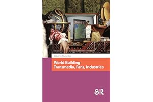 World Building: Transmedia, Fans, Industries