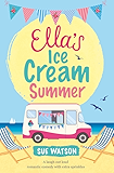 Ella's Ice-Cream Summer: A laugh out loud romantic comedy with extra sprinkles (The Ice-Cream Cafe Series Book 1)