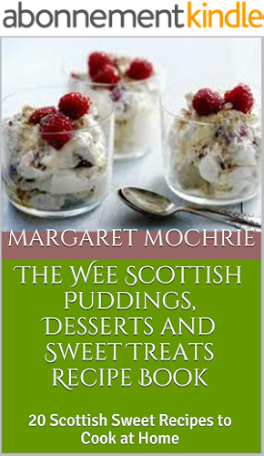 Download The Wee Scottish Puddings, Desserts and Sweet Treats Recipe Book: 20 Scottish Sweet Recipes to Cook at Home (The Wee Scottish Recipe Books Book 2) (English Edition) PDF