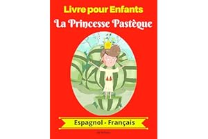 Livre pour Enfants : La Princesse Pastèque (Espagnol-Français) (Espagnol-Français Livre Bilingue pour Enfants t. 1) (French E
