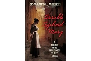 Terrible Typhoid Mary: A True Story of the Deadliest Cook in America – A YA Historical Biography of Public Health and Human R