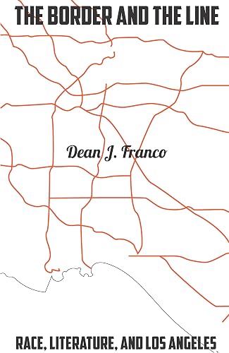Download The Border and the Line: Race, Literature, and Los Angeles PDF