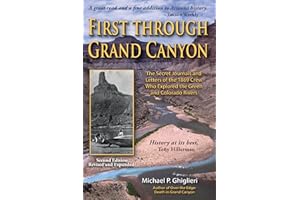 First Through Grand Canyon: The Secret Journals & Letters of the 1869 Crew Who Explored the Green & Colorado Rivers, revised edition