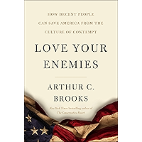 Love Your Enemies: How Decent People Can Save America from the Culture of Contempt book cover