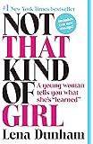 Not That Kind of Girl: A Young Woman Tells You What She's Learned