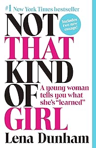 Not That Kind of Girl: A Young Woman Tells You What She's Learned
