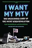 I Want My MTV: The Uncensored Story of the Music Video Revolution