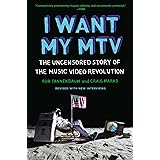 I Want My MTV: The Uncensored Story of the Music Video Revolution