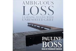 Ambiguous Loss: Learning to Live with Unresolved Grief