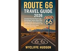 Route 66 Travel Guide 2026: Complete Road Trip Planner with Maps, Historic Stops, RV & Camping Guide, and Scenic Itineraries 