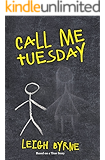 Call Me Tuesday: Based on a True Story (Call Me Tuesday Series Book 1)