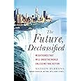 The Future, Declassified: Megatrends That Will Undo the World Unless We Take Action
