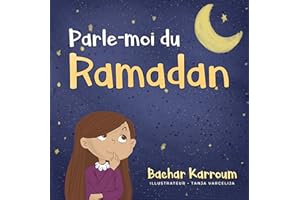 Parle-moi du Ramadan: (Ramadan pour enfants) (Islam pour enfants t. 3) (French Edition)