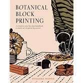 Botanical Block Printing: The new craft and design book for easy modern linocut prints, perfect for pattern art carving projects