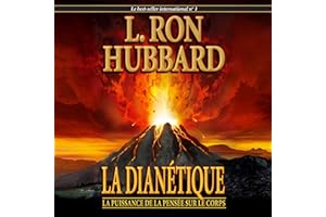 La Dianétique : la puissance de la pensée sur le corps [Dianetics: The Modern Science of Mental Health]