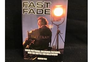 Fast Fade: David Puttnam, Columbia Pictures, and the Battle for Hollywood