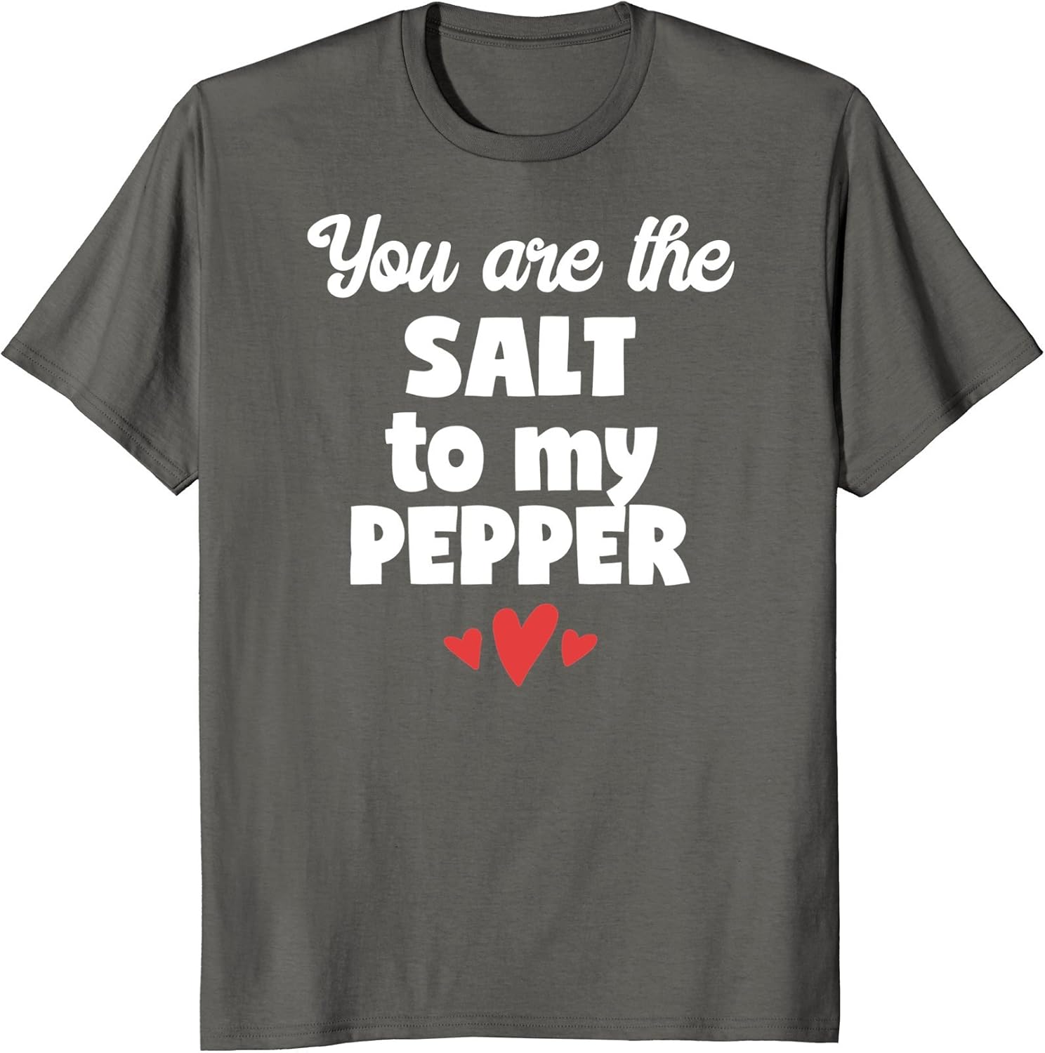 You Are the Salt to my Pepper TShirt Clothing