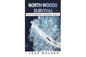 North Woods Survival: Train to Nowhere: A Wilderness Adventure Thriller (Train to Nowhere: North Woods Survival Series)