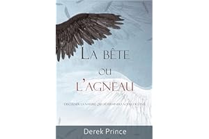 La Bête ou l’Agneau : Discerner la nature qui déterminera votre destinée (French Edition)