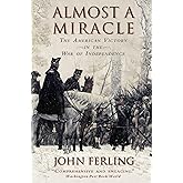 Almost A Miracle: The American Victory in the War of Independence