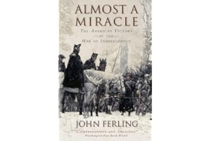 Almost A Miracle: The American Victory in the War of Independence