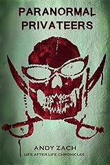 Paranormal Privateers: The Adventures of the Undead (Life After Life Chronicles) (Volume 3) Paperback
