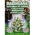 Marihuana: horticultura de cannabis - la biblia del cultivador MEDICO de interior y exterior (Spanish Edition)