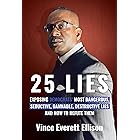 25 Lies: Exposing Democrats' Most Dangerous, Seductive, Damnable, Destructive Lies and How to Refute Them