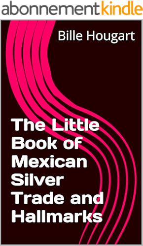 Download The Little Book of Mexican Silver Trade and Hallmarks (English Edition) PDF
