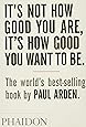It's Not How Good You Are, It's How Good You Want to Be: The world's best selling book