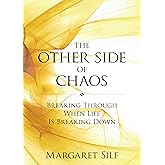The Other Side of Chaos: Breaking Through When Life Is Breaking Down