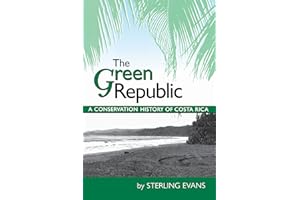 The Green Republic: A Conservation History of Costa Rica