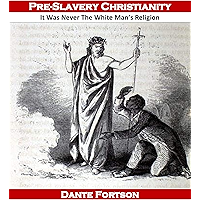 Pre-Slavery Christianity: It Was Never The White Man’s Religion book cover Pre-Slavery Christianity: It Was Never The White Man’s Religion book cover