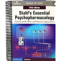 Stahl's Essential Psychopharmacology: Neuroscientific Basis and