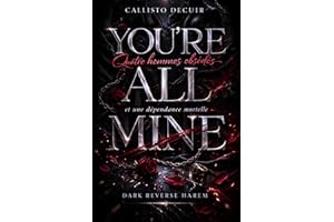 You're All Mine: Quatre hommes obsédés. Une dépendance mortelle. - (édition française): Dark Reverse Harem (French Edition)