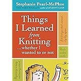 Things I Learned From Knitting: ...whether I wanted to or not