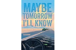 Maybe Tomorrow I'll Know: A Novel